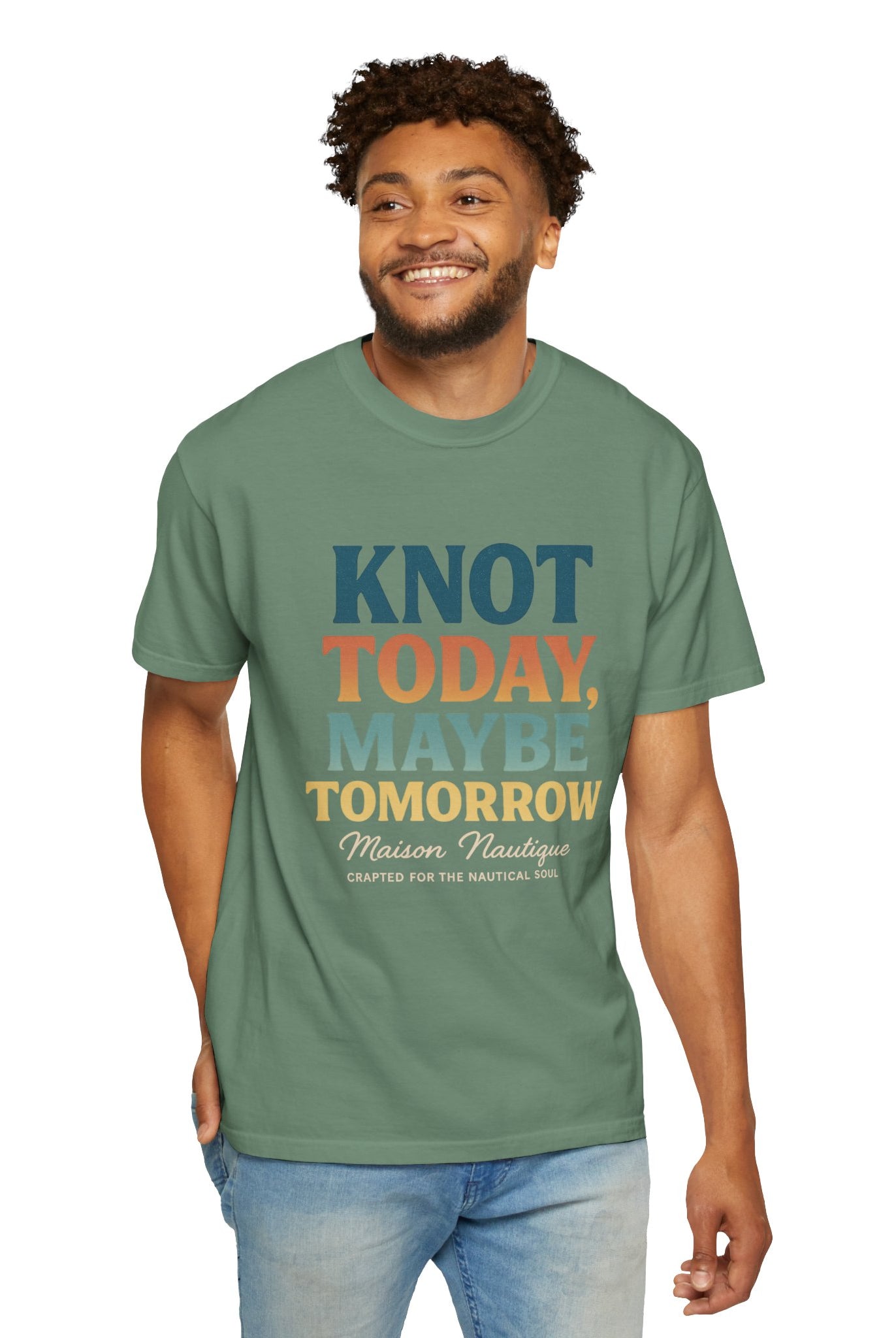 Knot Today, Maybe Tomorrow – Unisex Nautical Tee - Maison Nautique