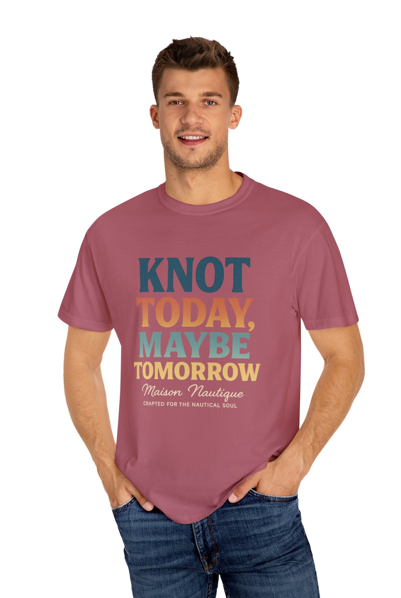Knot Today, Maybe Tomorrow – Unisex Nautical Tee - Maison Nautique