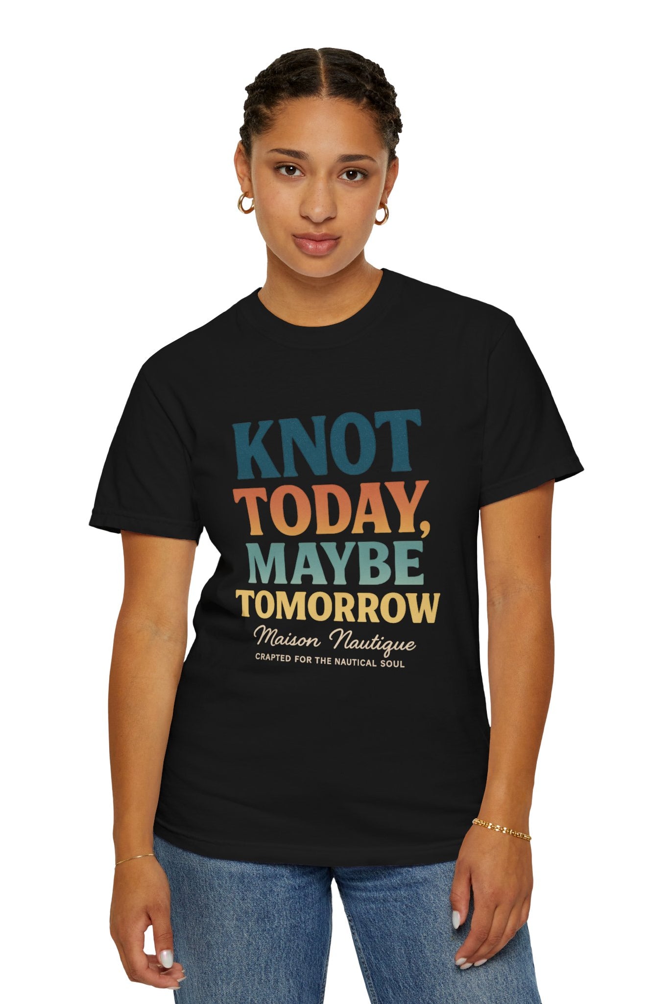 Knot Today, Maybe Tomorrow – Unisex Nautical Tee - Maison Nautique