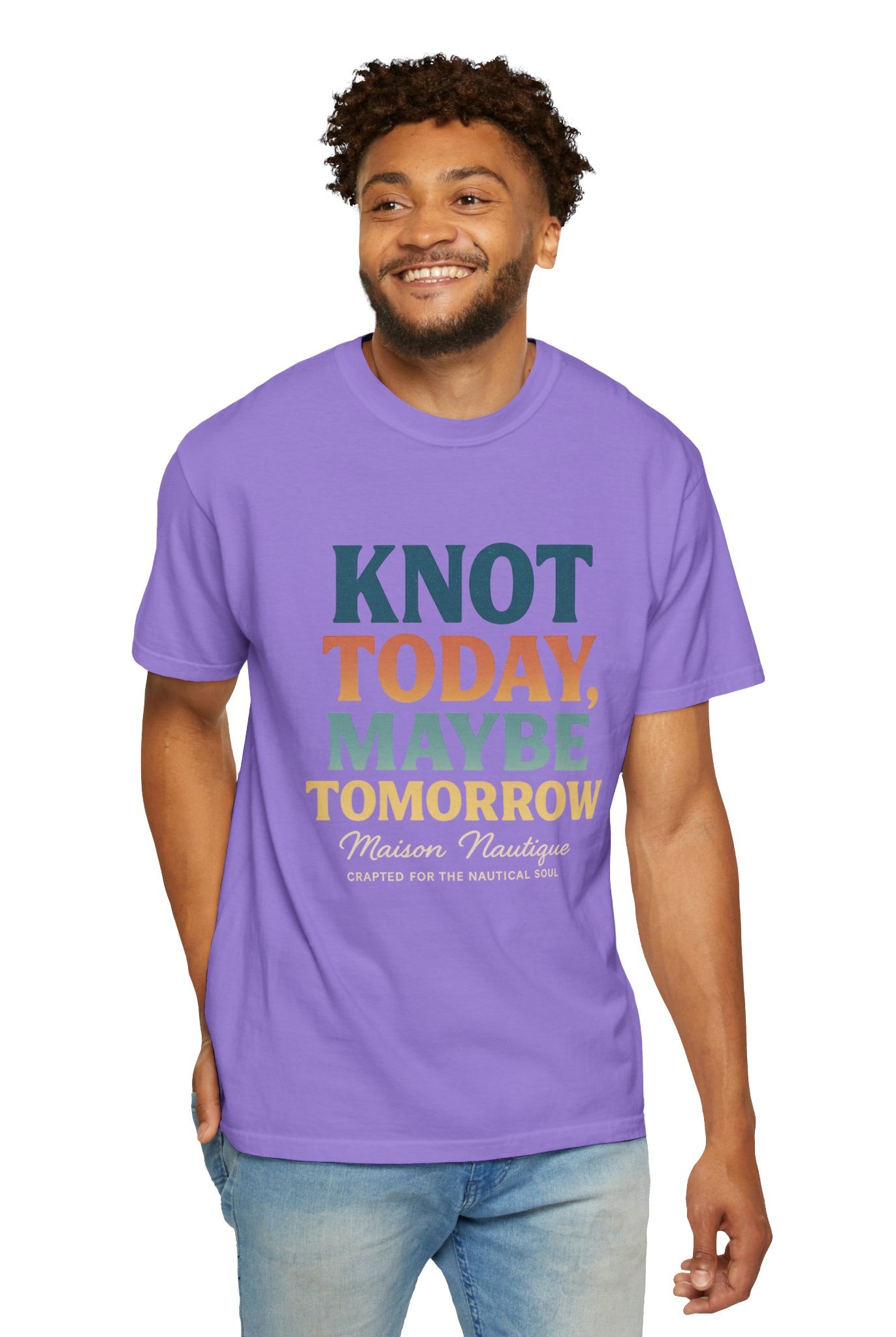 Knot Today, Maybe Tomorrow – Unisex Nautical Tee - Maison Nautique
