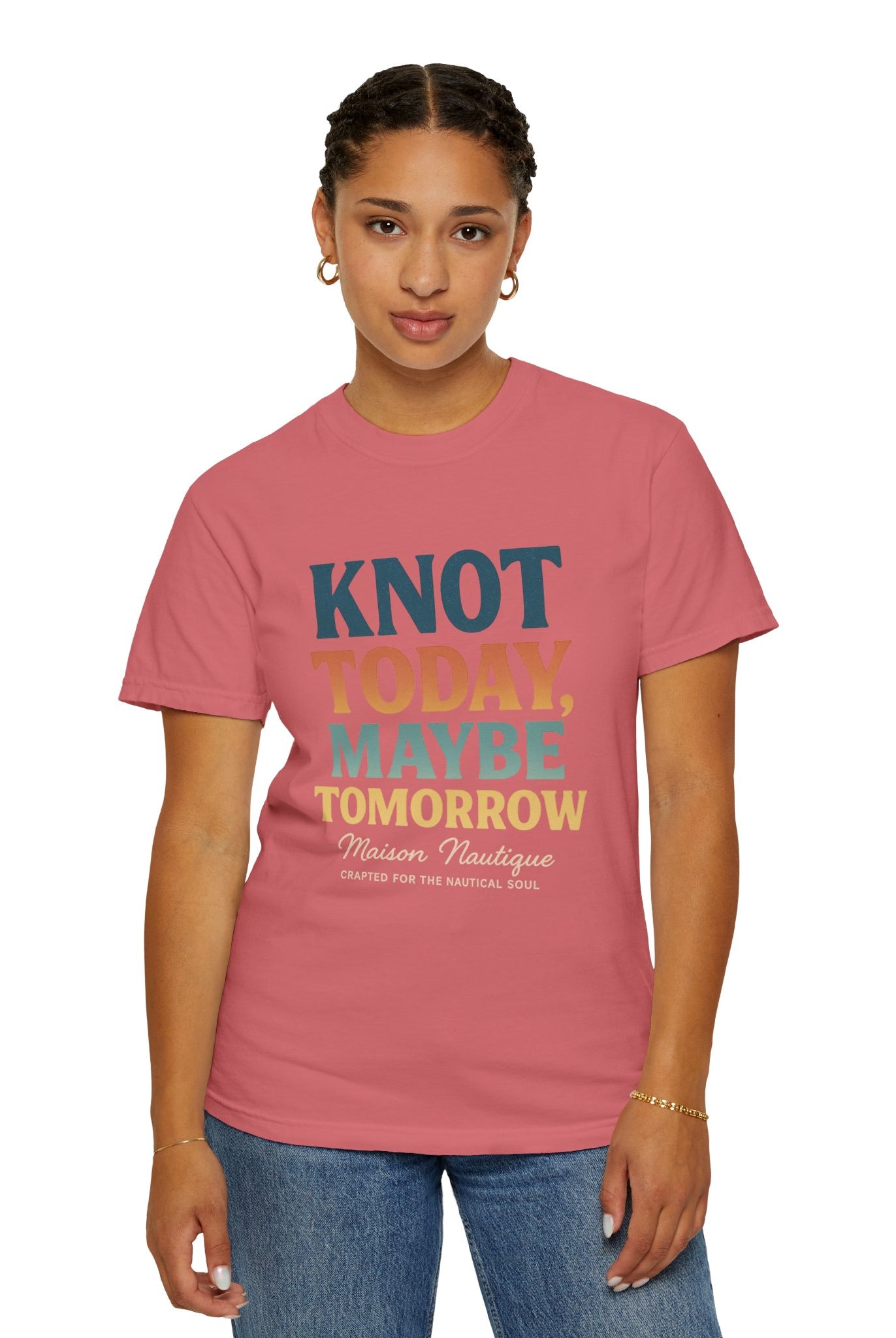 Knot Today, Maybe Tomorrow – Unisex Nautical Tee - Maison Nautique