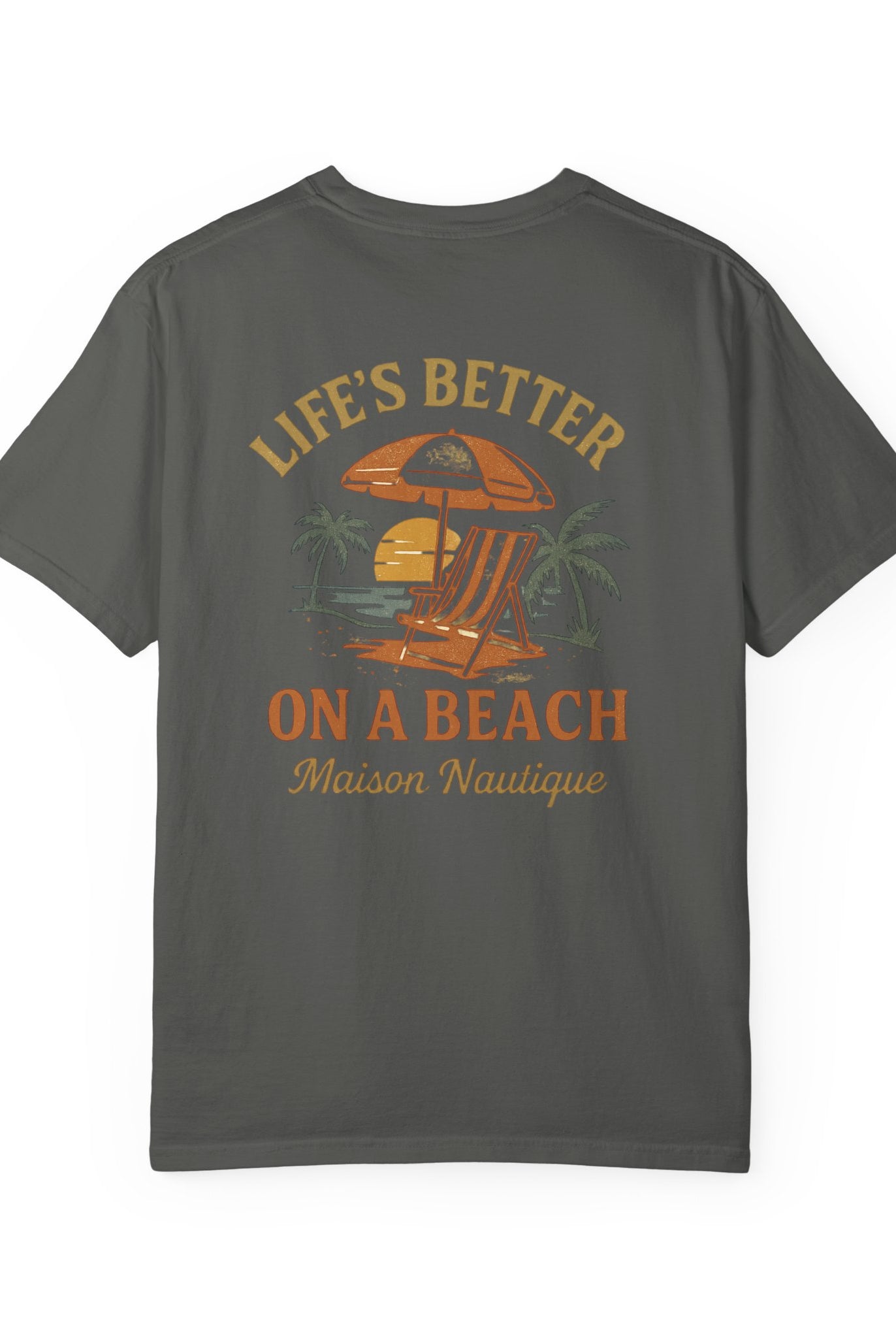 Life’s Better on a Beach – Unisex Garment-Dyed T-shirt - Maison Nautique