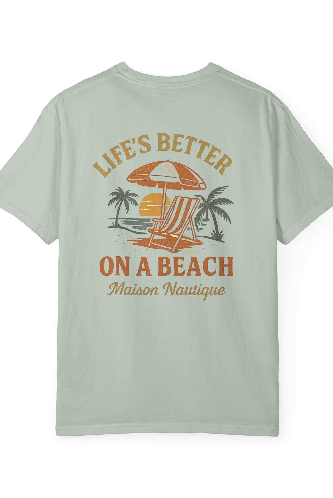 Life’s Better on a Beach – Unisex Garment-Dyed T-shirt - Maison Nautique