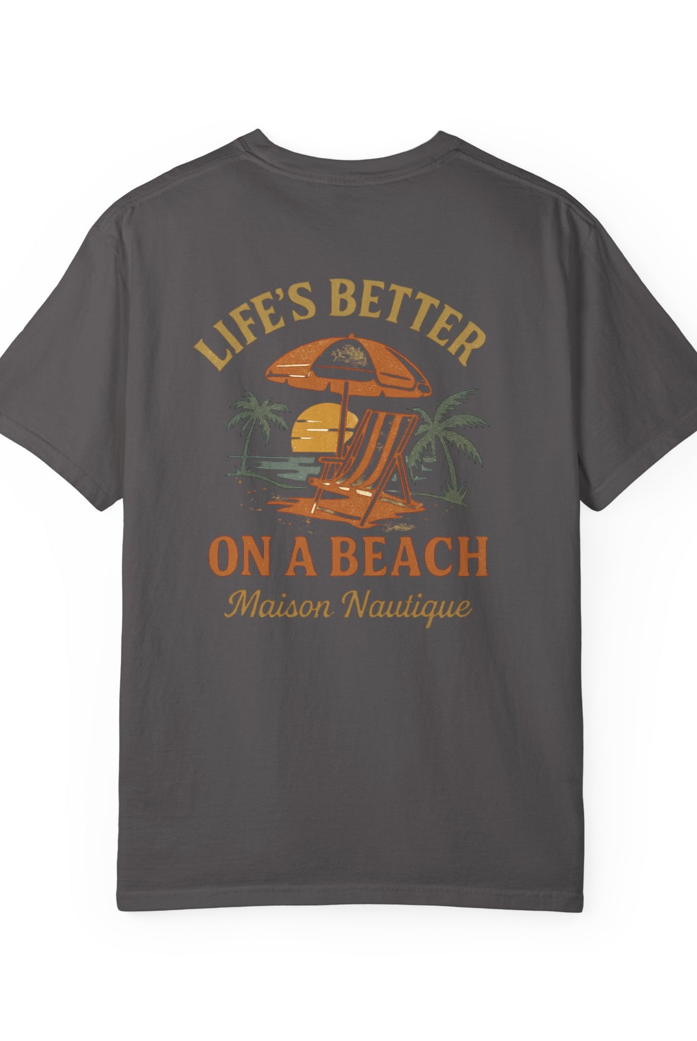 Life’s Better on a Beach – Unisex Garment-Dyed T-shirt - Maison Nautique