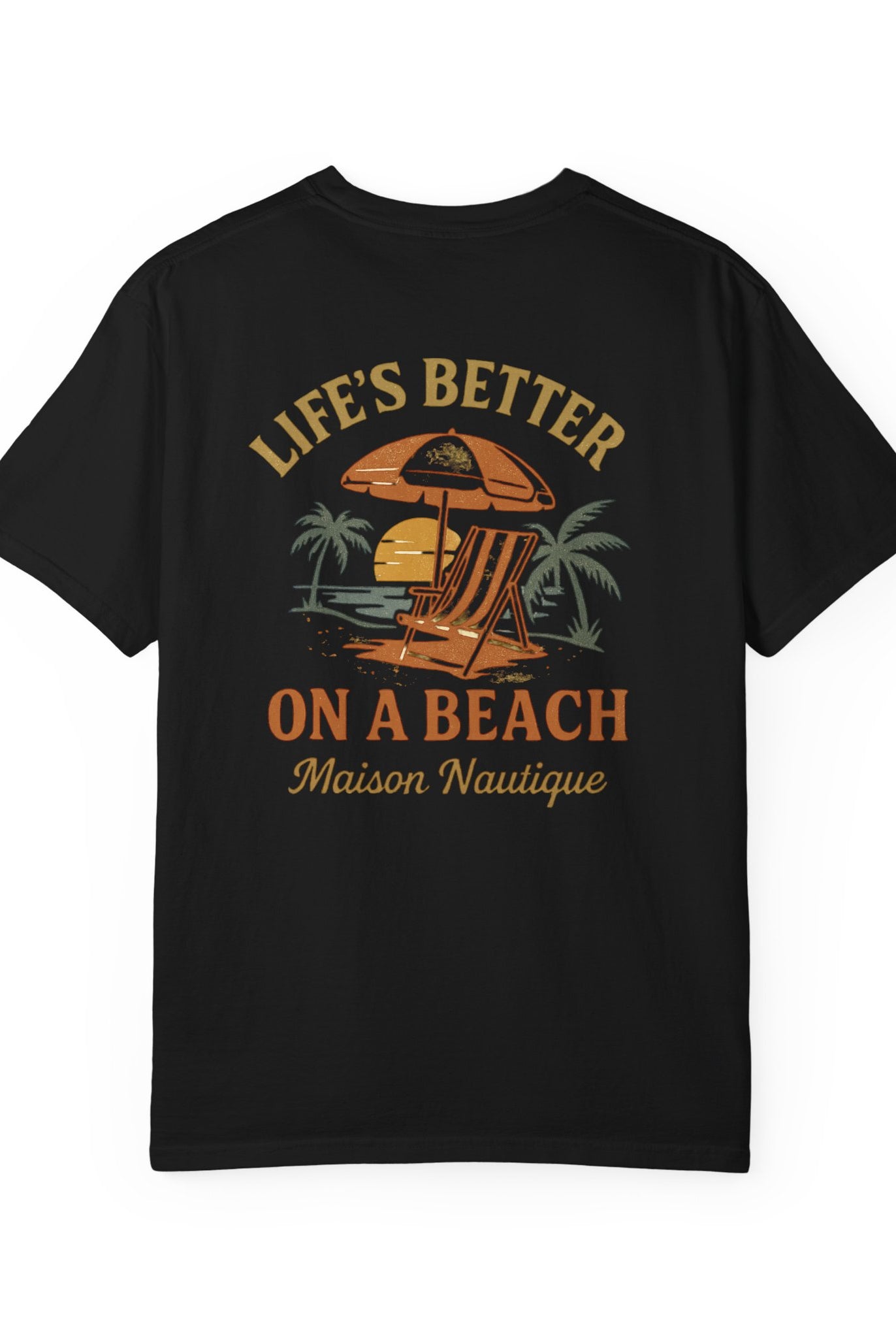 Life’s Better on a Beach – Unisex Garment-Dyed T-shirt - Maison Nautique