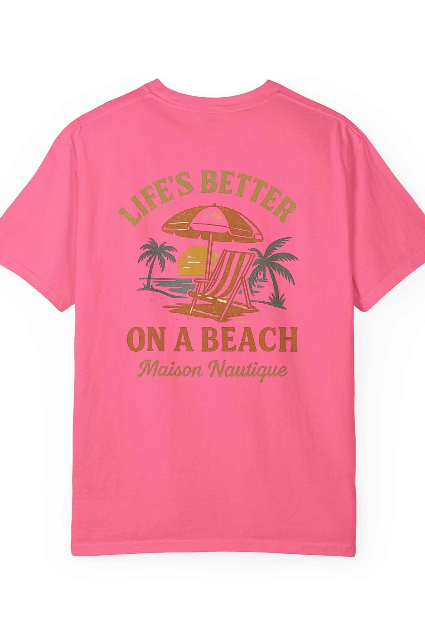 Life’s Better on a Beach – Unisex Garment-Dyed T-shirt - Maison Nautique
