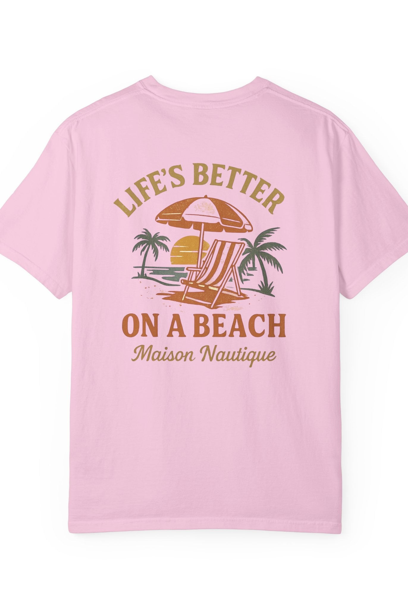 Life’s Better on a Beach – Unisex Garment-Dyed T-shirt - Maison Nautique