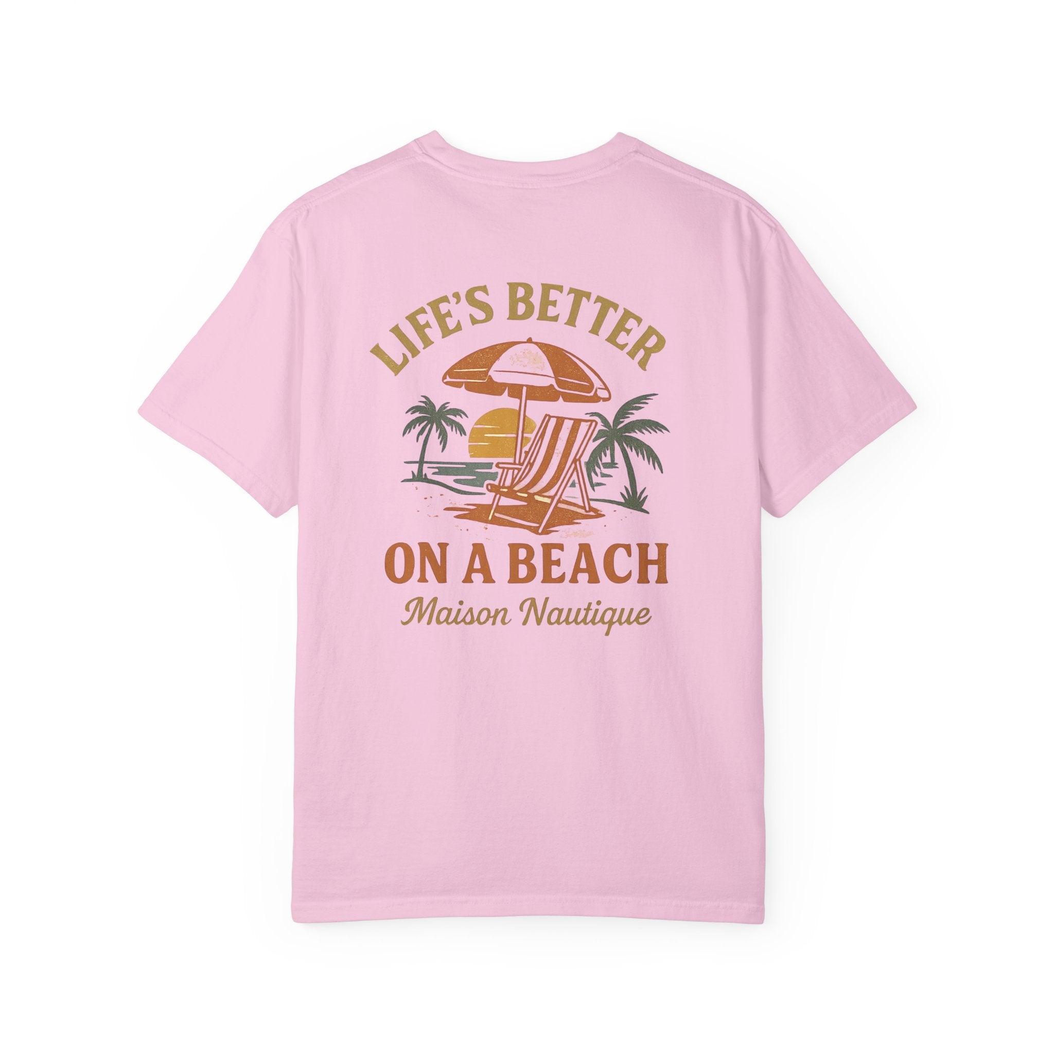 Life’s Better on a Beach – Unisex Garment-Dyed T-shirt - Maison Nautique