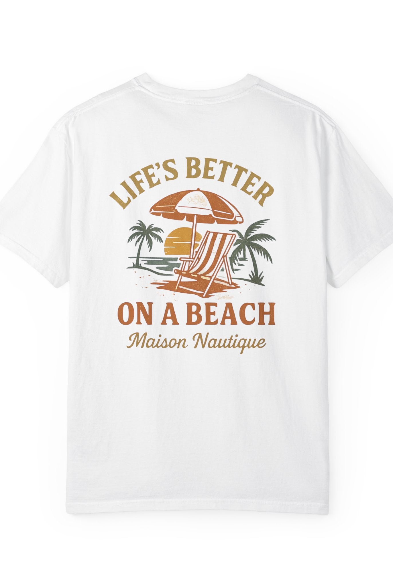Life’s Better on a Beach – Unisex Garment-Dyed T-shirt - Maison Nautique