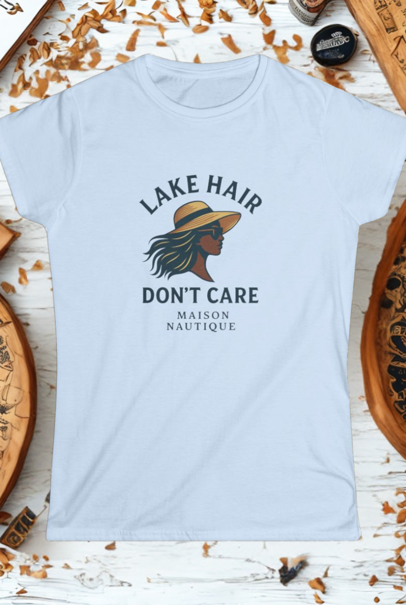 Lake Hair, Don’t Care” Softstyle Tee – Maison Nautique - Maison Nautique