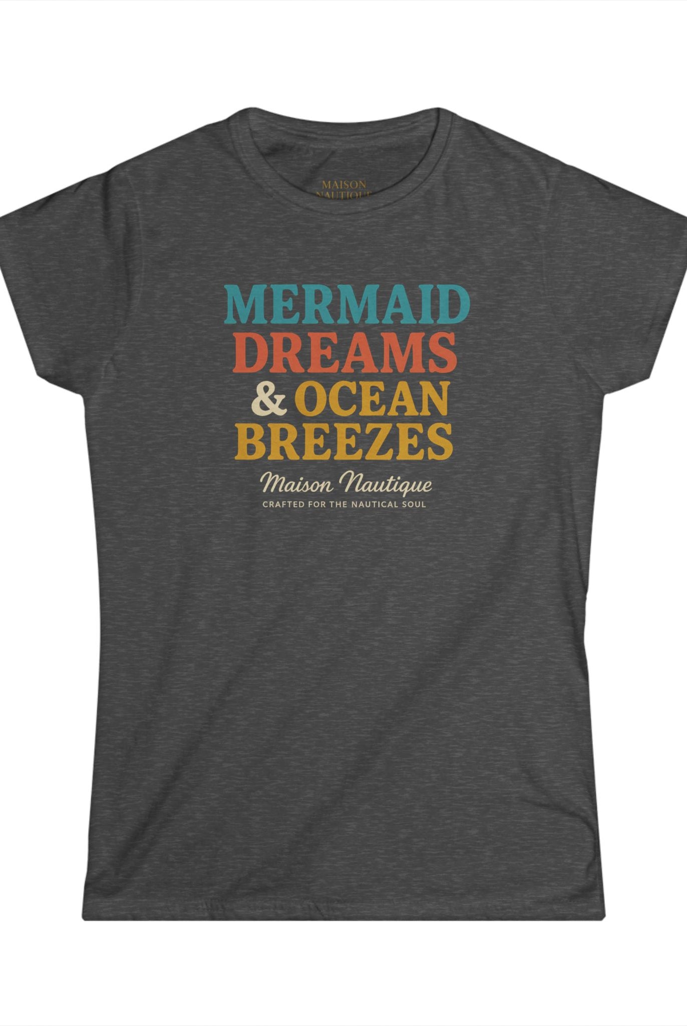 Maison Nautique "Mermaid Dreams & Ocean Breezes" Women's Softstyle Tee - Maison Nautique