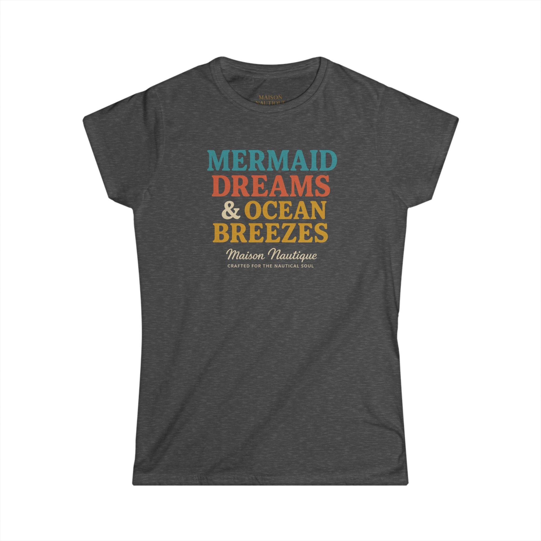 Maison Nautique "Mermaid Dreams & Ocean Breezes" Women's Softstyle Tee - Maison Nautique