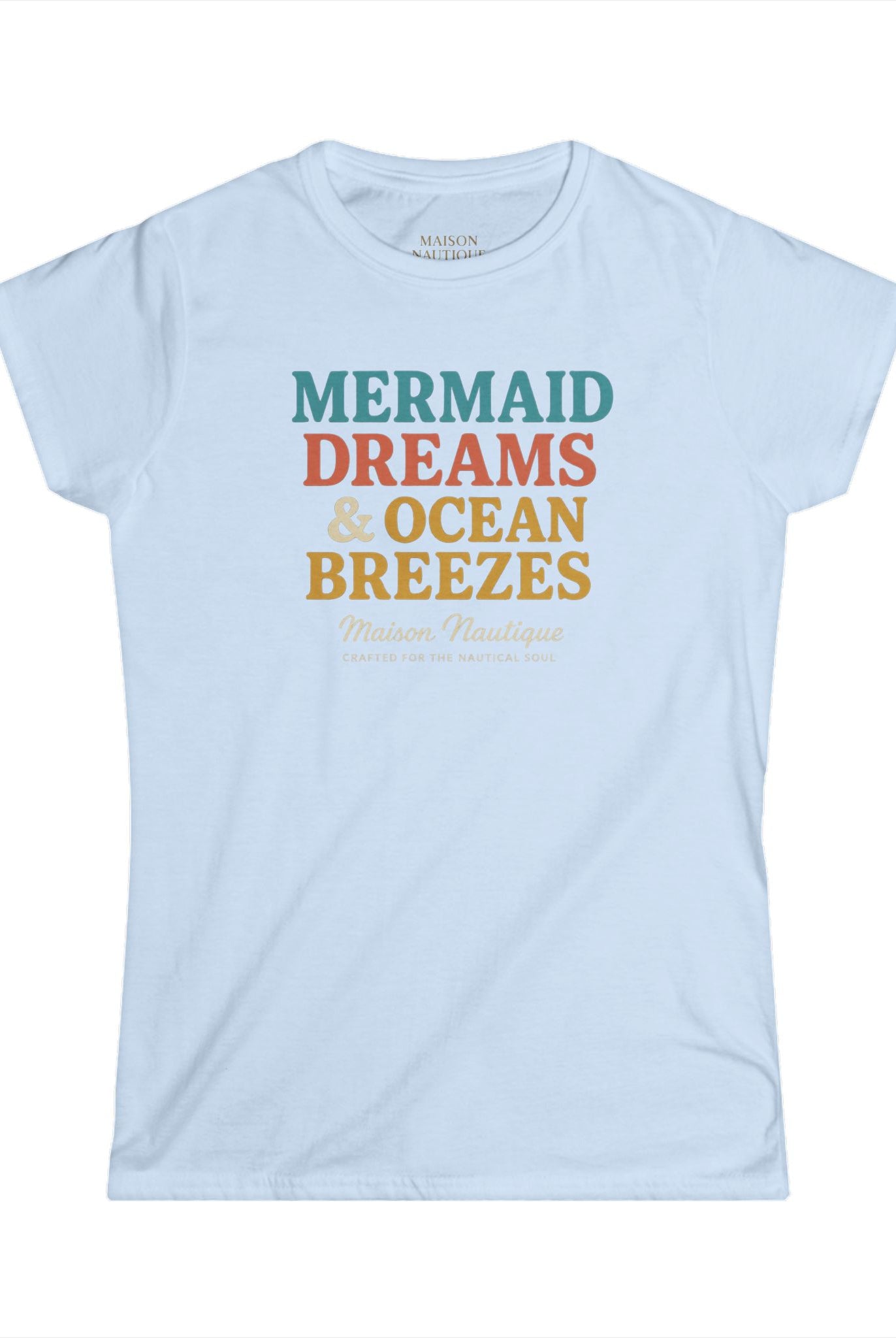Maison Nautique "Mermaid Dreams & Ocean Breezes" Women's Softstyle Tee - Maison Nautique