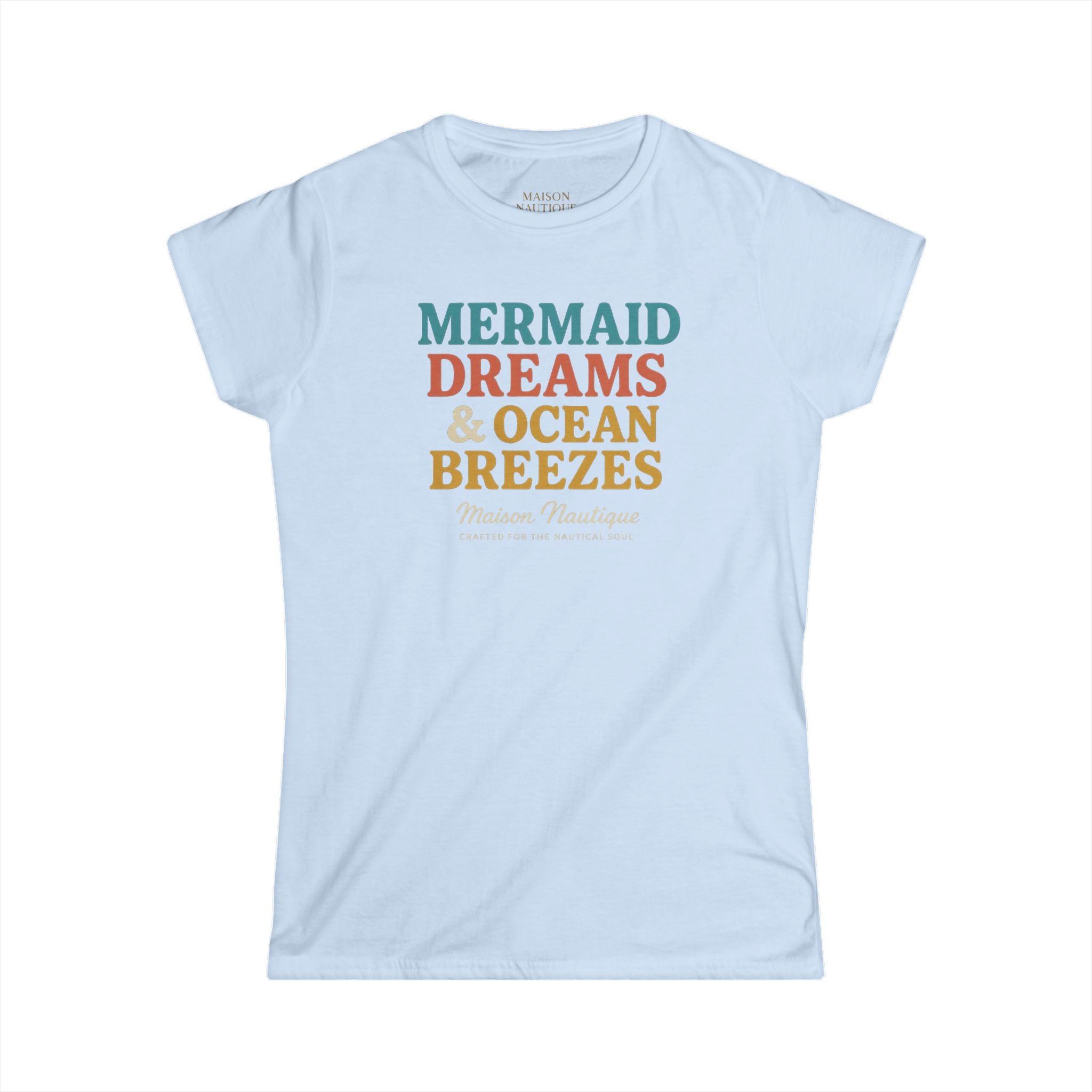 Maison Nautique "Mermaid Dreams & Ocean Breezes" Women's Softstyle Tee - Maison Nautique