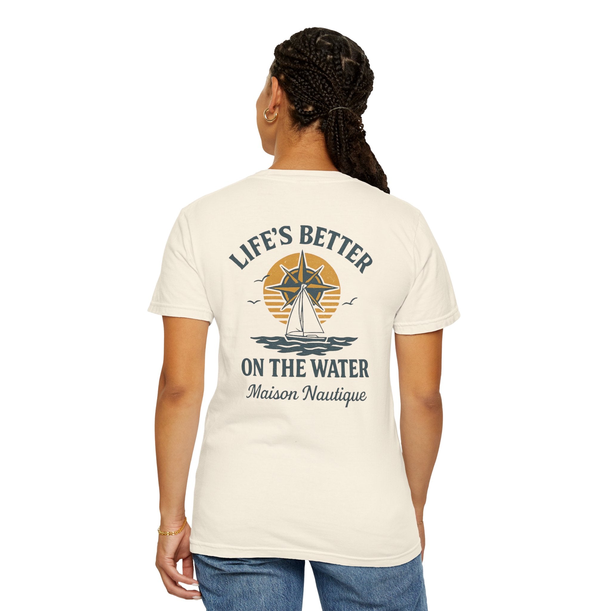 Life’s Better on the Water – Unisex Garment-Dyed Tee - Maison Nautique