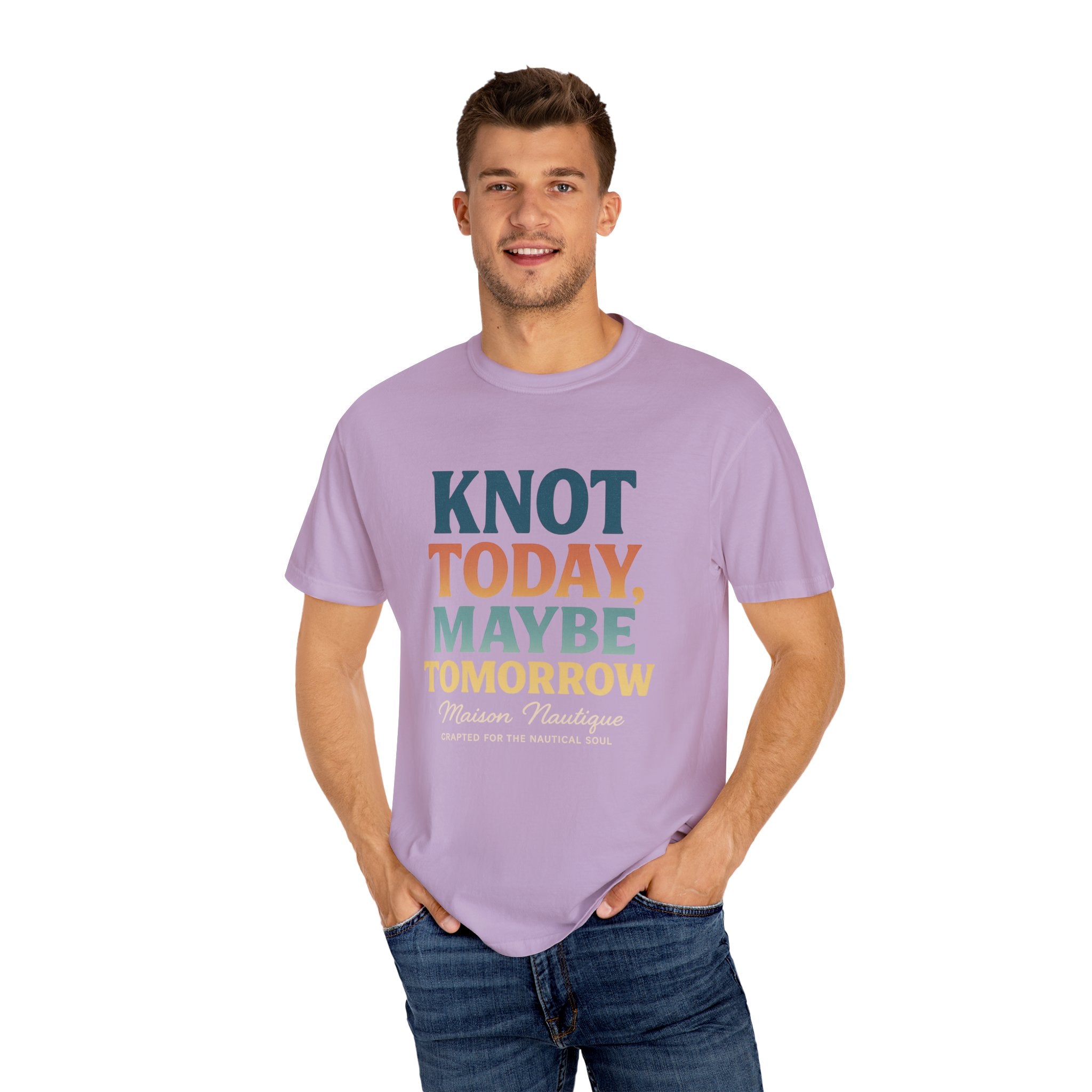 Knot Today, Maybe Tomorrow – Unisex Nautical Tee - Maison Nautique 