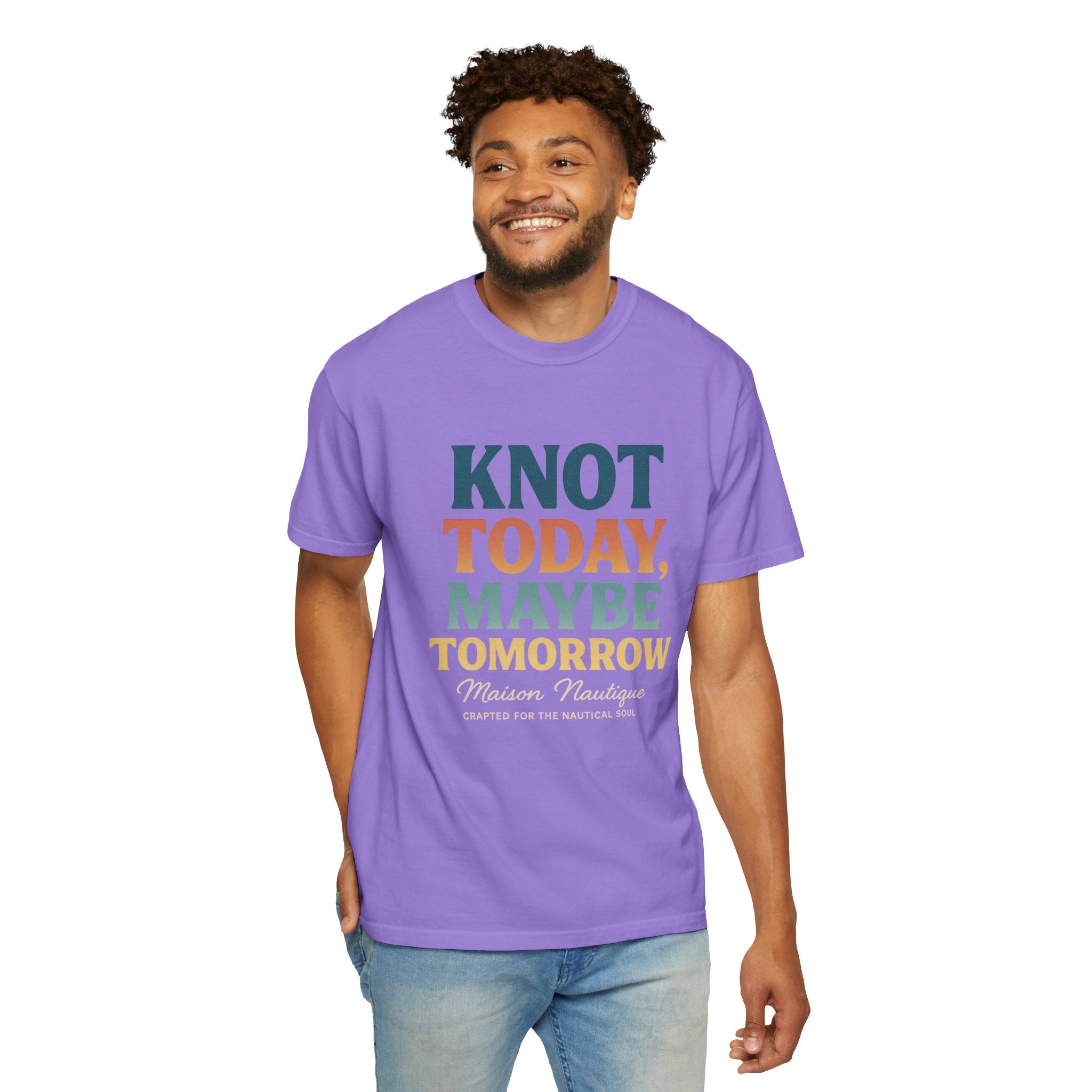 Knot Today, Maybe Tomorrow – Unisex Nautical Tee - Maison Nautique 
