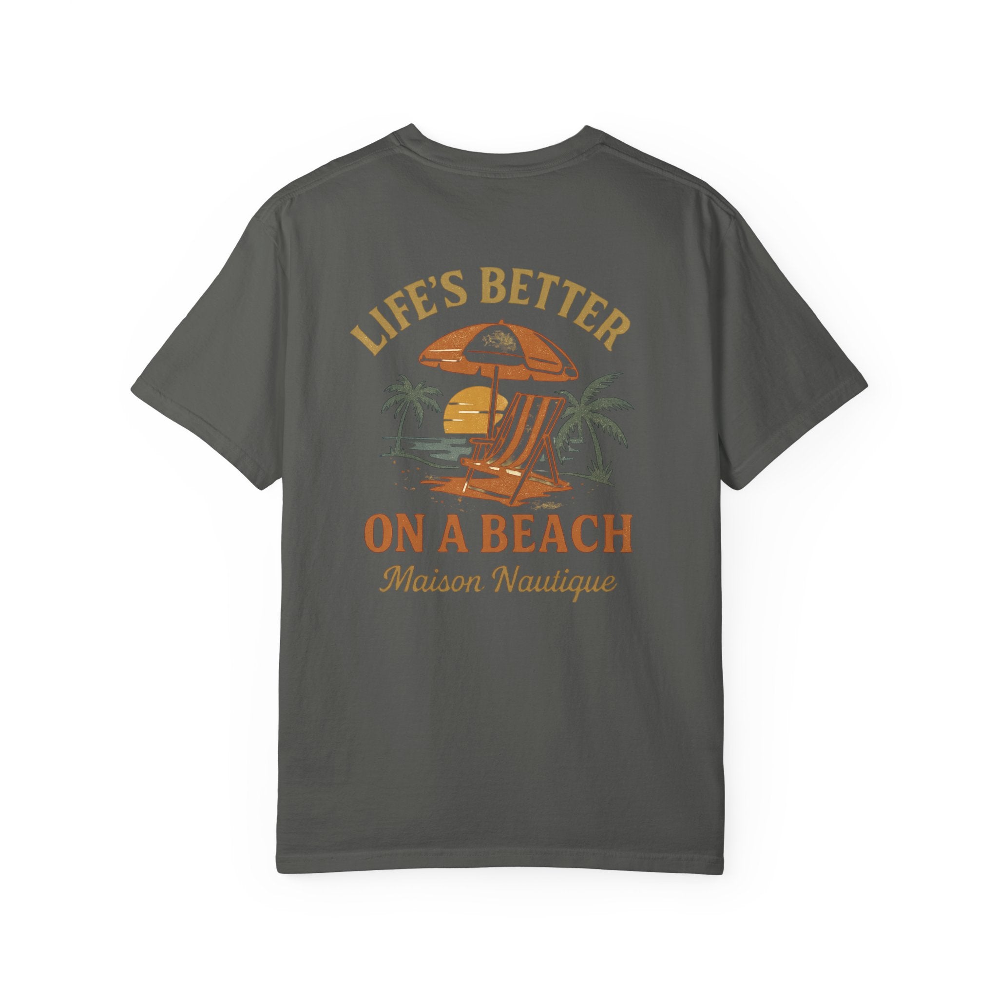 Life’s Better on a Beach – Unisex Garment-Dyed T-shirt - Maison Nautique 