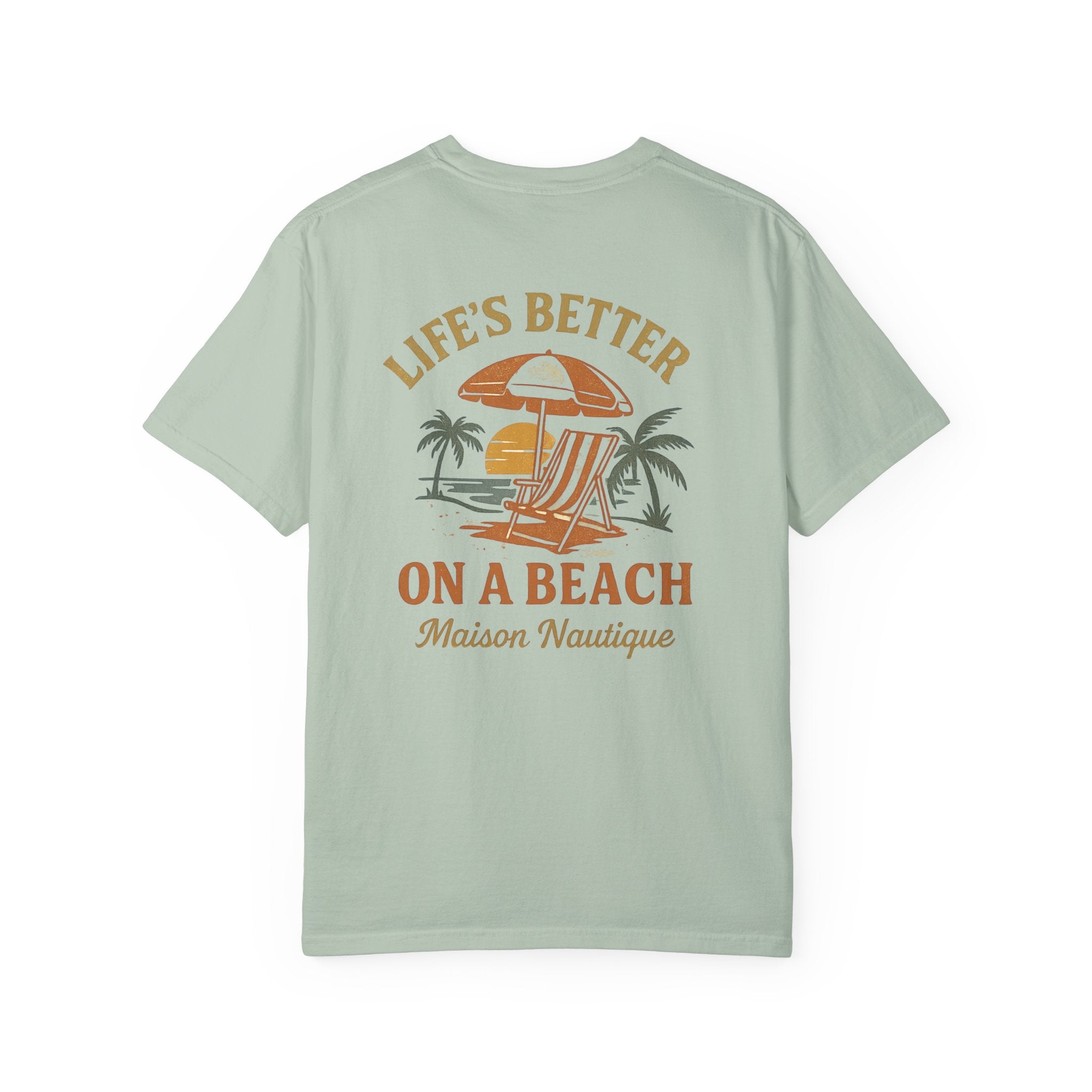 Life’s Better on a Beach – Unisex Garment-Dyed T-shirt - Maison Nautique 