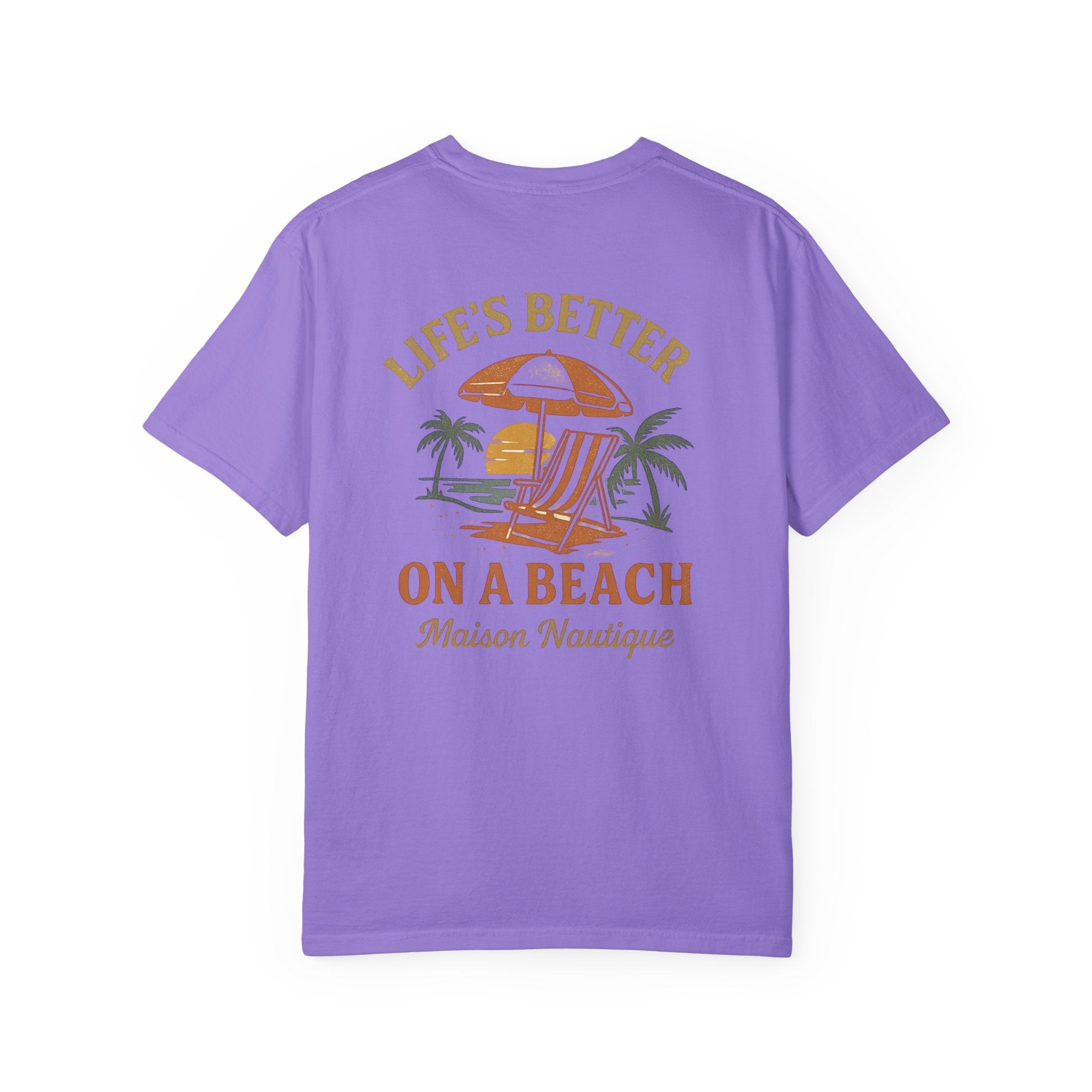 Life’s Better on a Beach – Unisex Garment-Dyed T-shirt - Maison Nautique 