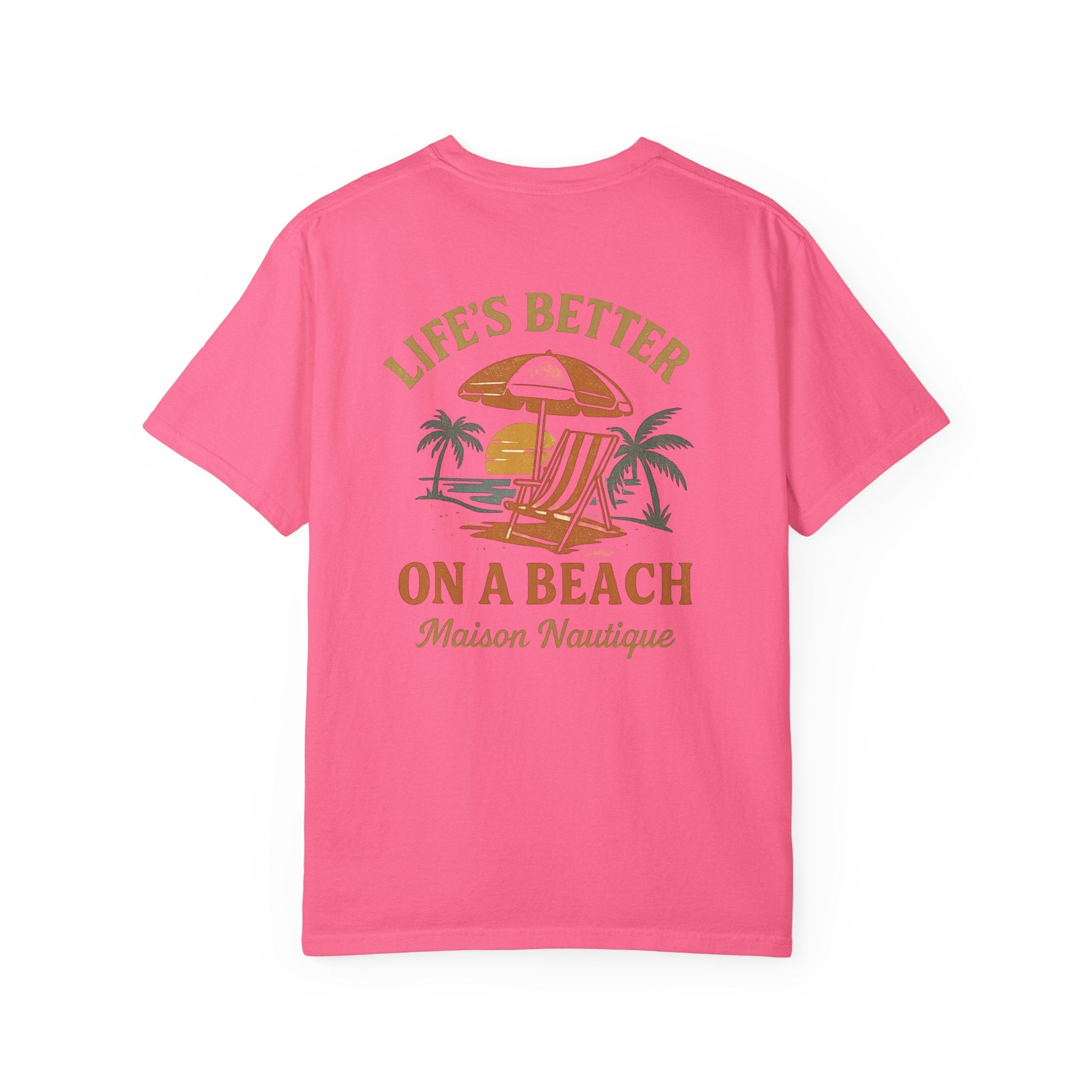 Life’s Better on a Beach – Unisex Garment-Dyed T-shirt - Maison Nautique 