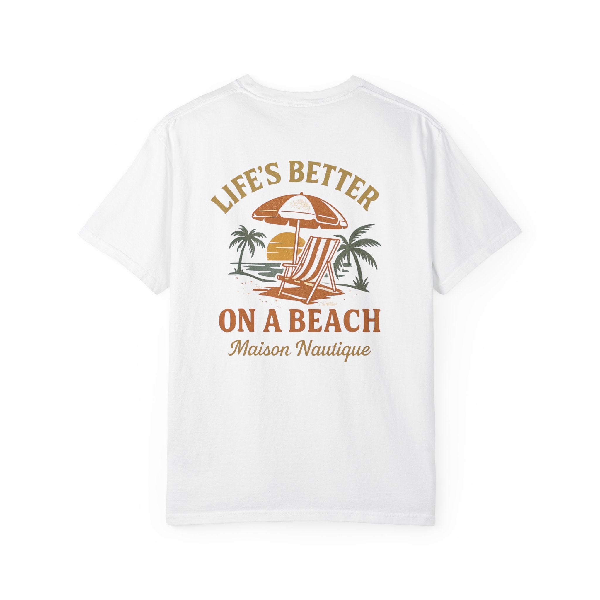 Life’s Better on a Beach – Unisex Garment-Dyed T-shirt - Maison Nautique 