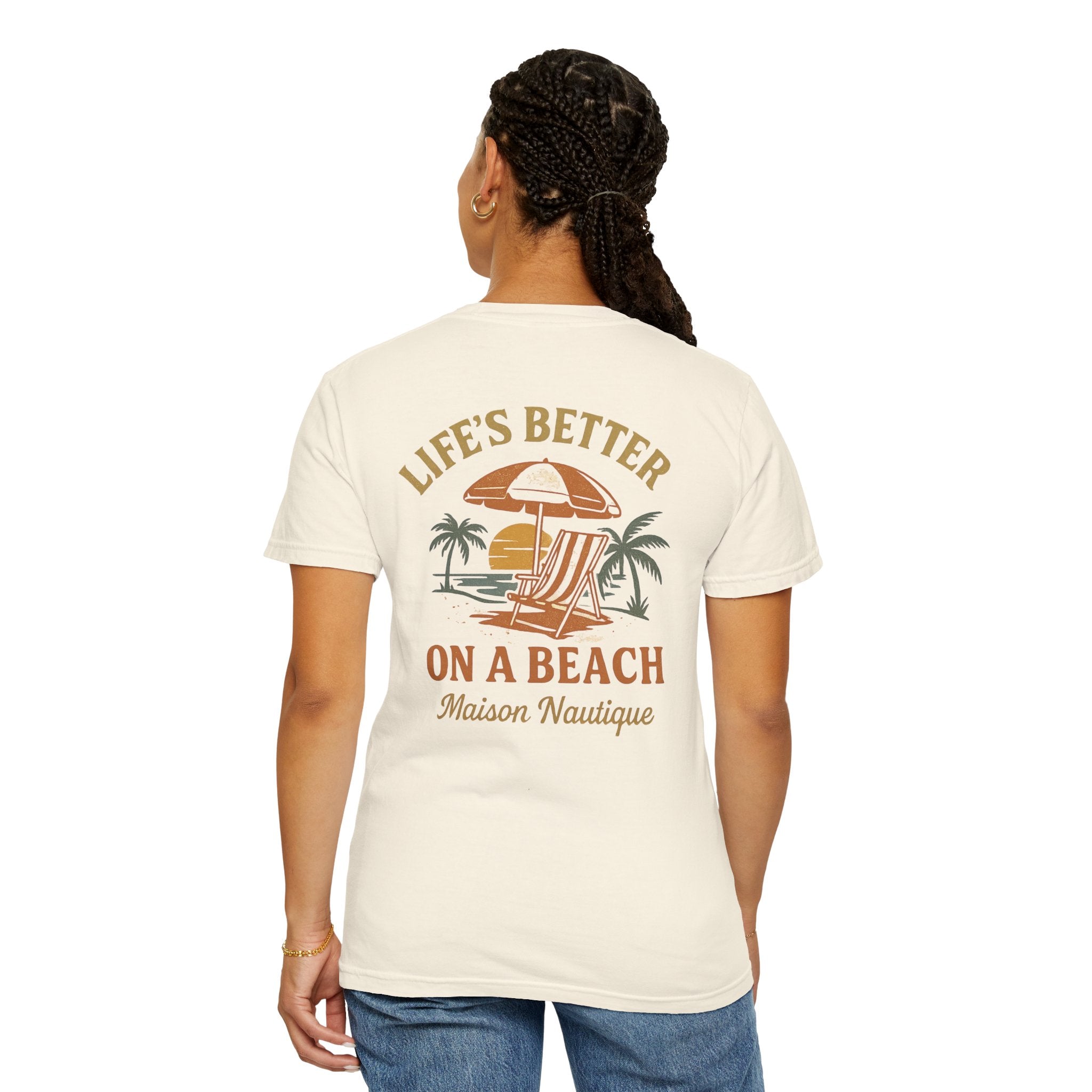 Life’s Better on a Beach – Unisex Garment-Dyed T-shirt - Maison Nautique 