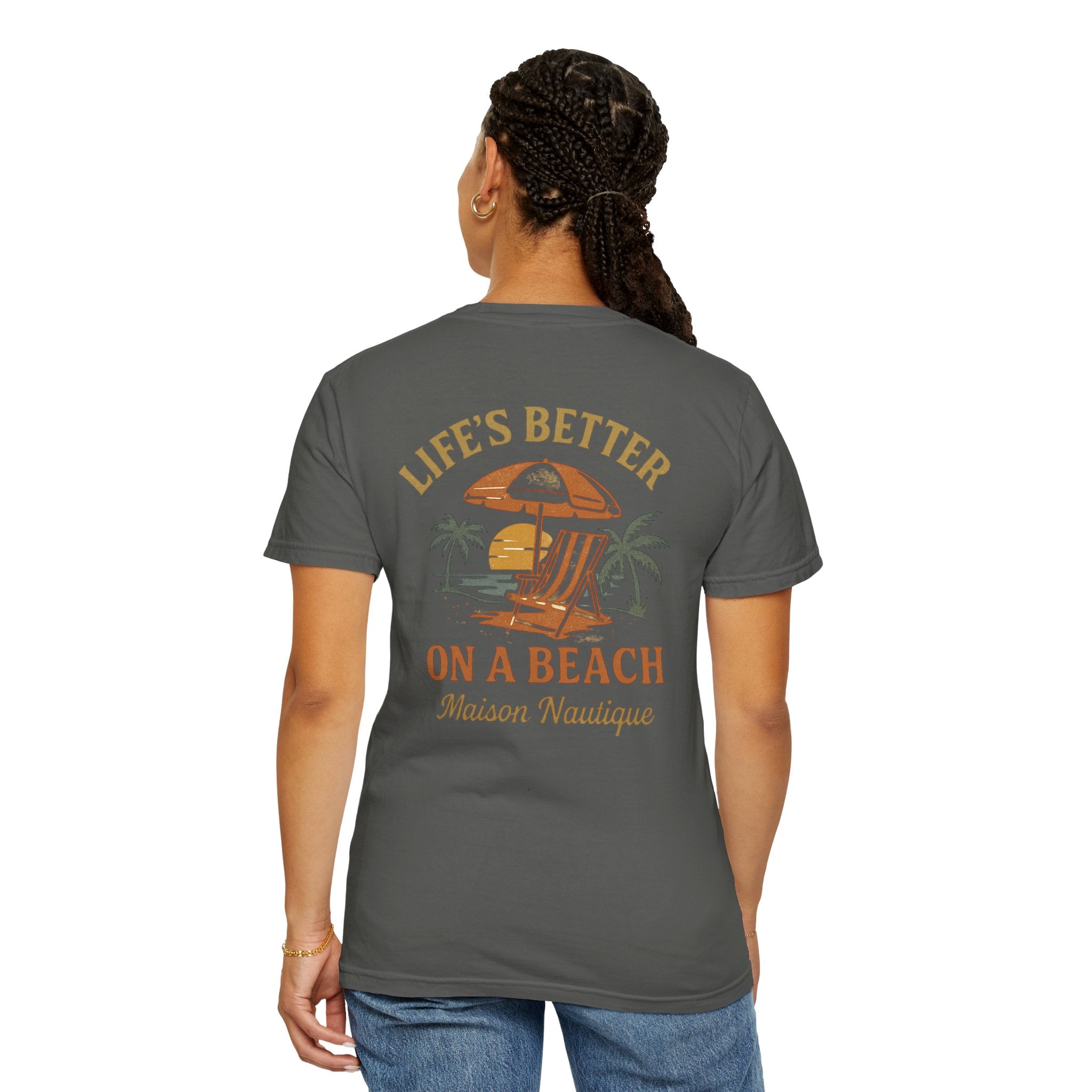 Life’s Better on a Beach – Unisex Garment-Dyed T-shirt - Maison Nautique 