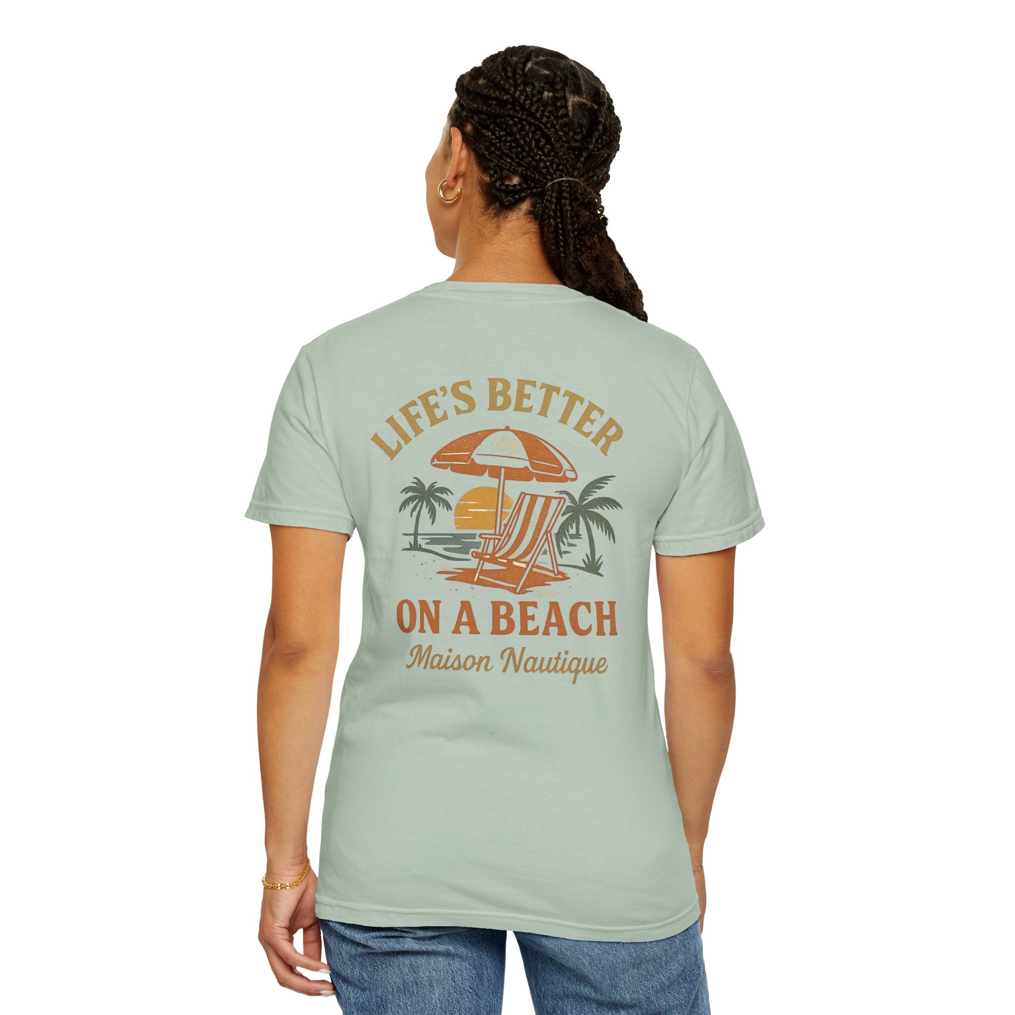 Life’s Better on a Beach – Unisex Garment-Dyed T-shirt - Maison Nautique 