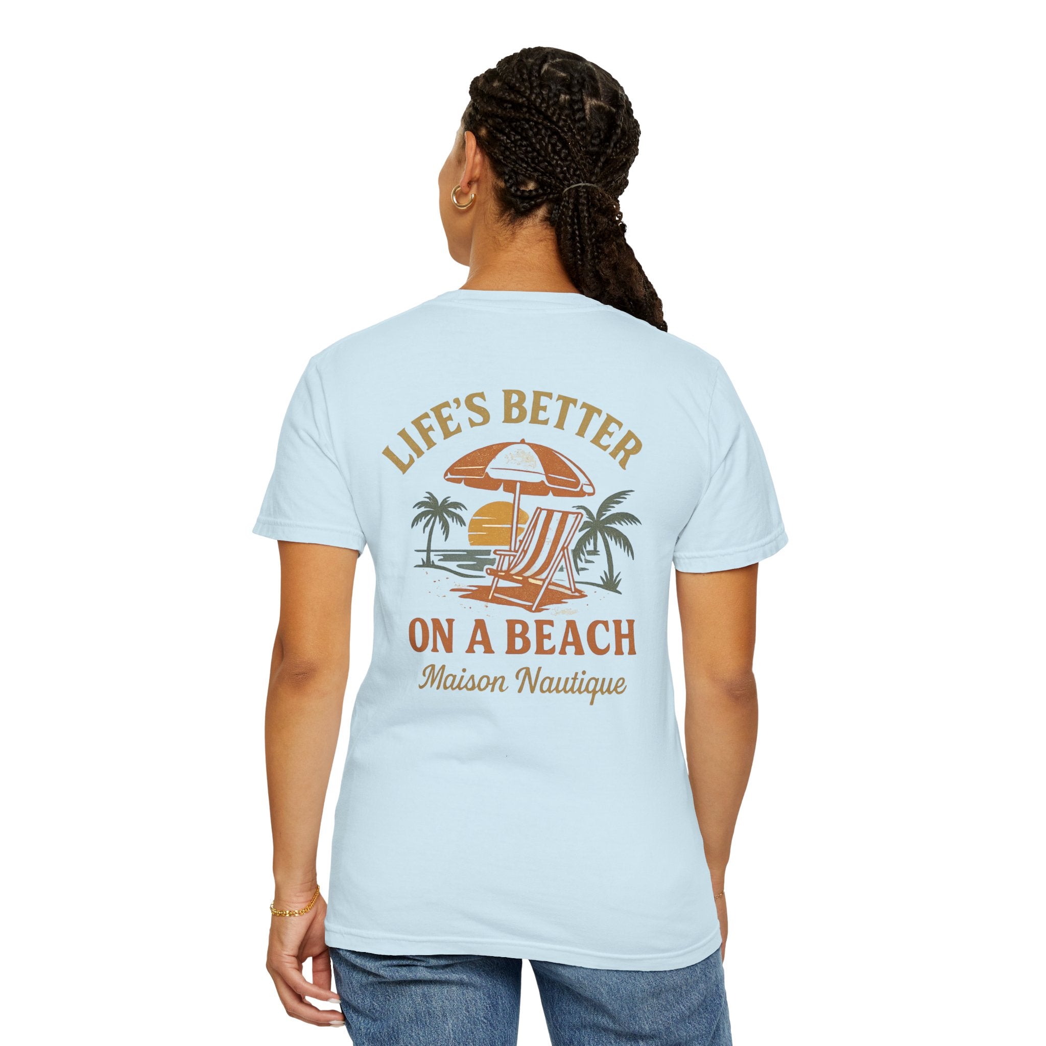 Life’s Better on a Beach – Unisex Garment-Dyed T-shirt - Maison Nautique 