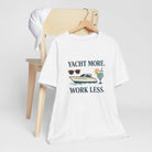 Yacht More, Work Less” Tee – Coastal Classics Collection - Maison Nautique 