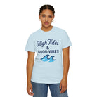 High Tides & Good Vibes Unisex Garment-Dyed T-Shirt - Maison Nautique 
