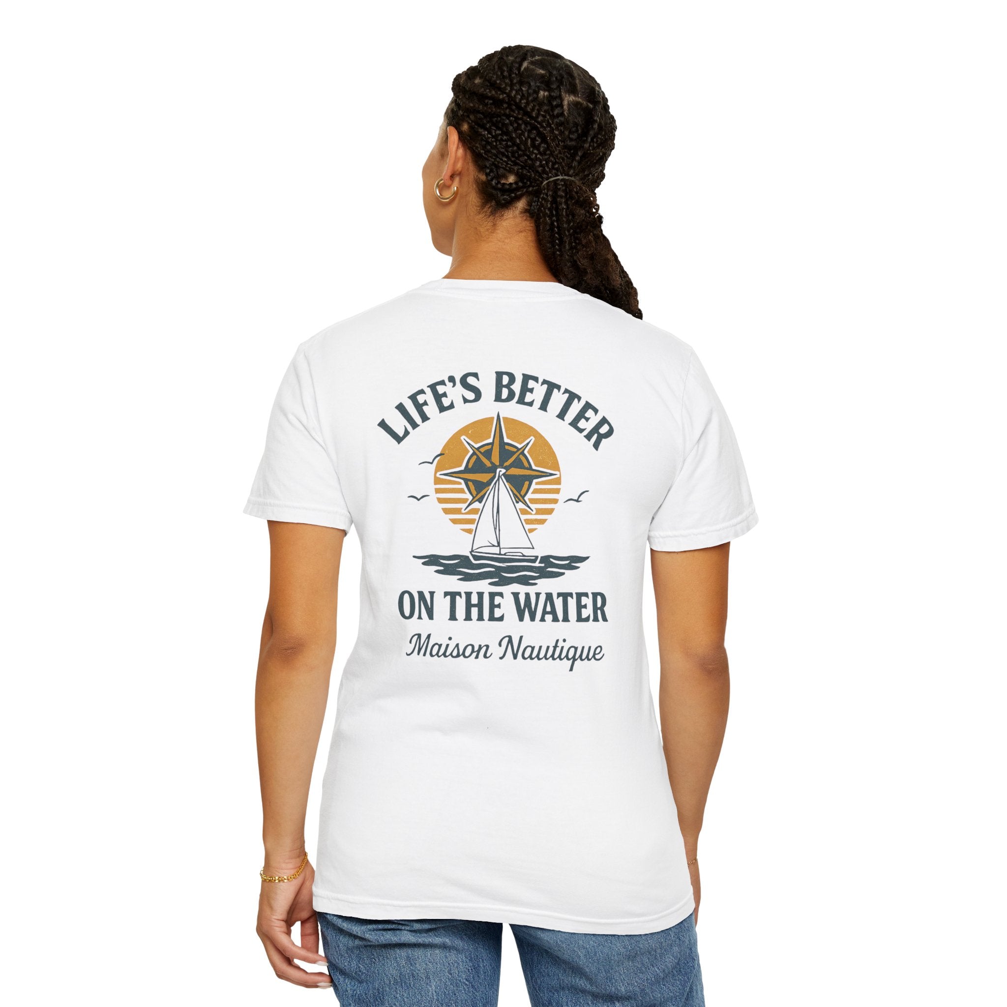 Life’s Better on the Water – Unisex Garment-Dyed Tee - Maison Nautique 