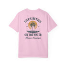 Life’s Better on the Water – Unisex Garment-Dyed Tee - Maison Nautique 