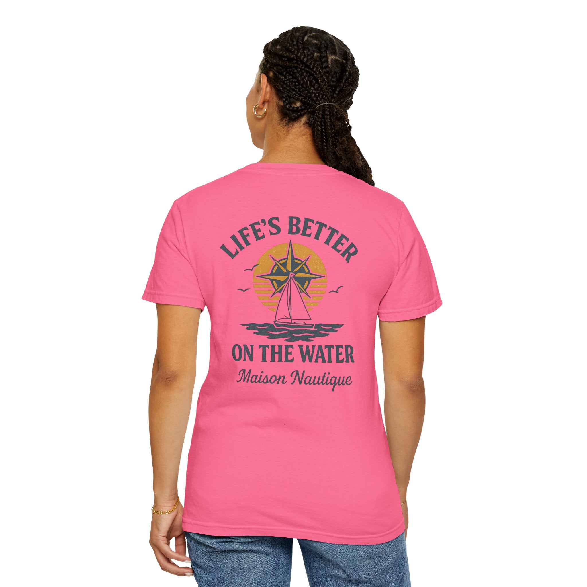 Life’s Better on the Water – Unisex Garment-Dyed Tee - Maison Nautique 